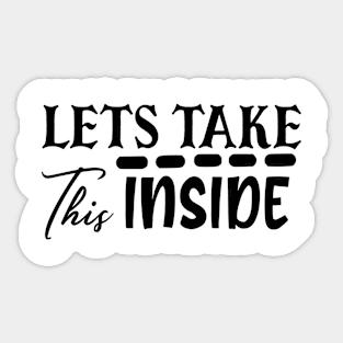 Lets take this inside Sticker